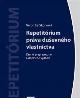 Pre vysoké školy Repetitórium práva duševného vlastníctva - 2. vydanie - Veronika Skorková