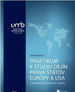 Pre vysoké školy Praktikum k štúdiu dejín práva štátov Európy a USA, 2. vydanie - Ivana Šošková
