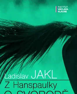Politológia Z Hanspaulky o svobodě - Ladislav Jakl
