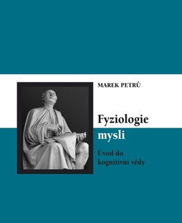 Psychiatria a psychológia Fyziologie mysli - Marek Petrů
