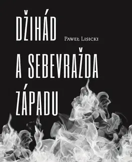 Eseje, úvahy, štúdie Džihád a sebevražda Západu - Pawel Lisicki