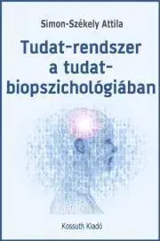 Psychológia, etika Tudat-rendszer a tudat-biopszichológiában - Simon-Székely Attila