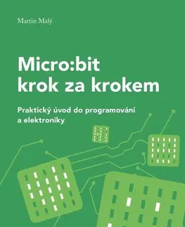 Programovanie, tvorba www stránok Micro:bit krok za krokem - Martin Malý
