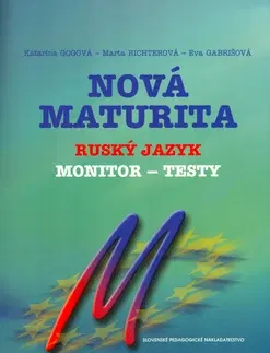 Maturity - Ostatné Nová maturita - Ruský jazyk - Monitor testy - Katarína Gogová,Anna Lobotková