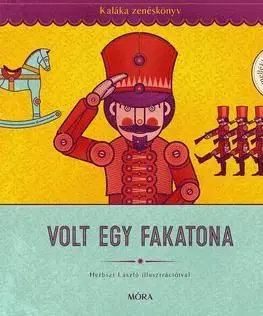 Rozprávky Volt egy fakatona - Kaláka Zenéskönyv CD-melléklettel, Válogatás 50 év gyerekdalaiból - Kaláka együttes