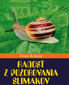 Biológia, fauna a flóra Radosť z pozorovania slimákov - Ivan Kňaze