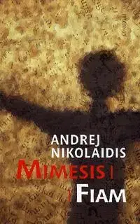 Beletria - ostatné Mimesis Fiam - Andrej Nikolaidis
