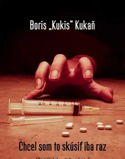 Skutočné príbehy Chcel som to skúsiť iba raz - Boris "Kukis" Kukaň