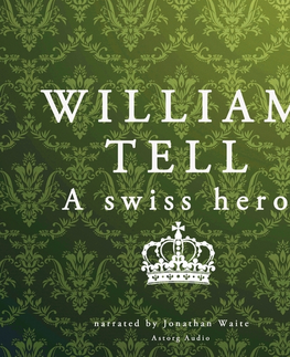Biografie - ostatné Saga Egmont William Tell, a Swiss Hero (EN)