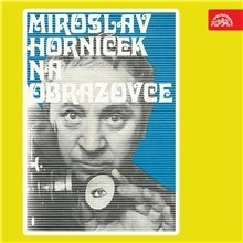 Biografie - ostatné SUPRAPHON a.s. Miroslav Horníček na obrazovce