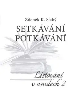 Česká beletria Setkávání potkávání - Zdeněk K. Slabý