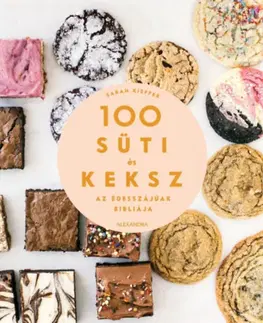 Sladká kuchyňa 100 süti és keksz - Az édesszájúak bibliája - Sarah Kieffer