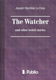 Sci-fi a fantasy The Watcher and other weird stories - Joseph Sheridan Le Fanu