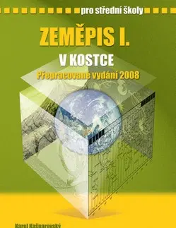 Učebnice pre SŠ - ostatné Zeměpis I. v kostce pro střední školy - Pavel Kantorek,Karel Kašparovský