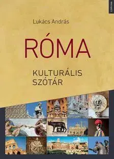 Cestopisy Róma kulturális szótár - ÜKH 2018 - András Lukács