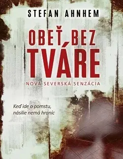 Detektívky, trilery, horory Obeť bez tváre - Stefan Ahnhem,Jana Melichárková