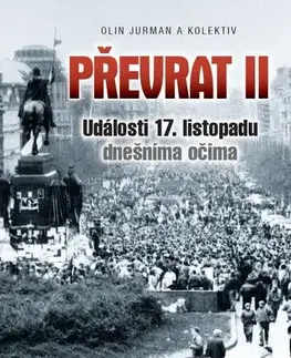 Slovenské a české dejiny Převrat II - Události 17. listopadu dnešníma očima - Olin Jurman