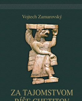 Starovek Za tajomstvami ríše Chetitov, 2. vydanie - Vojtech Zamarovský