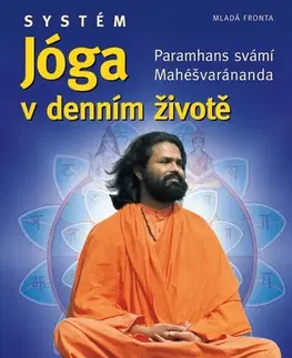Joga, meditácia Systém Jóga v denním životě, 2. vydání - Paramhans svámí Mahéšvaránanda,Romana Barfussová