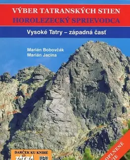 Turistika, skaly Výber tatranských stien - Vysoké Tatry západná časť, 4. vydanie (horolezecký sprievodca) - Marián Bobovčák,Marián Jacina