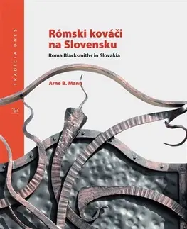 Slovenské a české dejiny Rómski kováči na Slovensku / Roma Blacksmith in Slovakia - Arne B. Mann