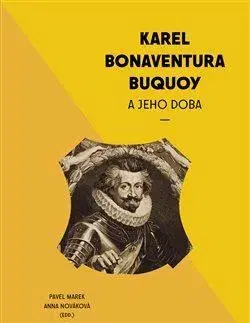Osobnosti Karel Bonaventura Buquoi a jeho doba - Anna Nováková,Marek Pavel