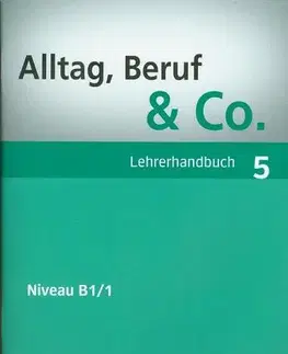 Učebnice a príručky Alltag, Beruf & Co. 5 B1/1 Lehrerhandbuch - Jörg Braunert,Norbert Becker