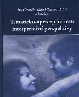 Psychológia, etika Tematicko-apercepční test: interpretační perspektivy - Ivo Čermák,Michal Dankulinec