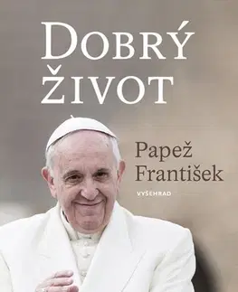 Kresťanstvo Dobrý život - František Papež,Jana Gruberová