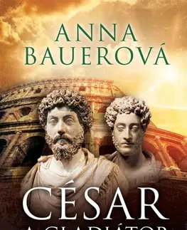 Historické romány César a gladiátor - Anna Bauerová