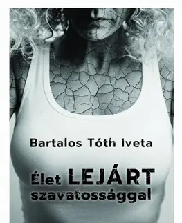 Svetová beletria Élet lejárt szavatossággal - Iveta Bartalos Tóth