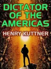 Sci-fi a fantasy Dictator of the Americas - Henry Kuttner