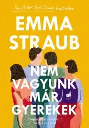 Svetová beletria Nem vagyunk már gyerekek - Emma Straub