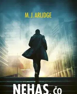 Detektívky, trilery, horory Nehas, čo ťa nepáli - M. J. Arlidge