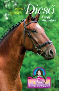 Dobrodružstvo, napätie, western Tilly lovas történetei 7: Dicső - A nagy visszatérés - Pippa Funnell