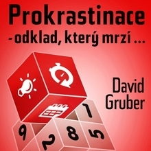 Rozvoj osobnosti Gruber David Prokrastinace - odklad, který mrzí…