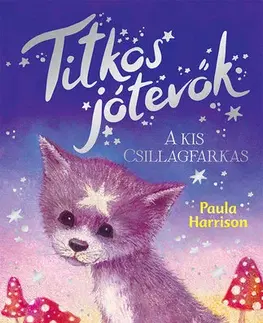 Rozprávky Titkos jótevők 5: A kis csillagfarkas - Paula Harrisonová