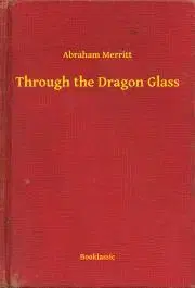 Svetová beletria Through the Dragon Glass - Merritt Abraham