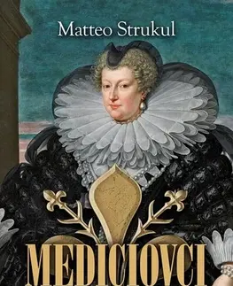 Historické romány Mediciovci - Úpadok rodu - Matteo Strukul,Mária Štefánková