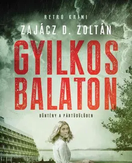 Detektívky, trilery, horory Gyilkos Balaton - Zoltán D. Zajácz