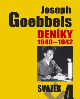 Biografie - ostatné Deníky 1940-1942 - svazek 4 - Joseph Goebbels