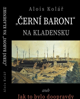 História "Černí baroni" na Kladensku - Alois Kolář