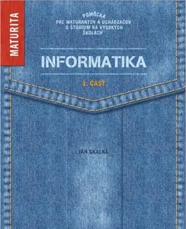 Maturity - Ostatné Informatika - 1. časť - Maturita - Ján Skalka