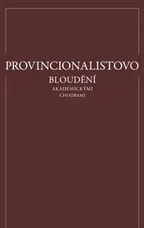 Filozofia Provincionalistovo bloudění akademickými chodbami - Petr Bláha