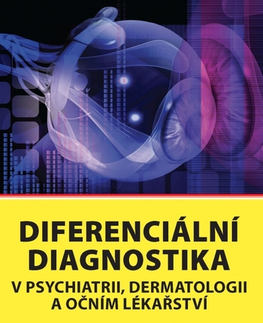 Medicína - ostatné Diferenciální diagnostika v psychiatrii, dermatologii a očním lékařství - Kolektív autorov