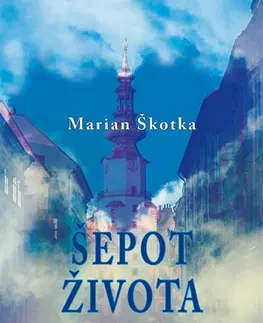 Slovenská beletria Šepot života - Marian Škotka