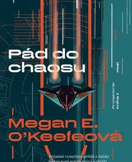 Sci-fi a fantasy Protektorát 2: Pád do chaosu - Megan E. O'Keefeová,Aleš Drobek