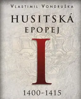 Historické romány Husitská epopej I. 1400-1415 - Za časů k - Vlastimil Vondruška