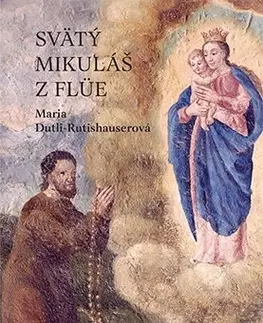 Biografie - ostatné Svätý Mikuláš z Flüe - Maria Dutli-Rutishauserová