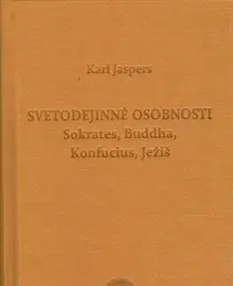Filozofia Svetodejinné osobnosti: Sokrates, Budha, Konfucius, Ježiš - Karl Jaspers